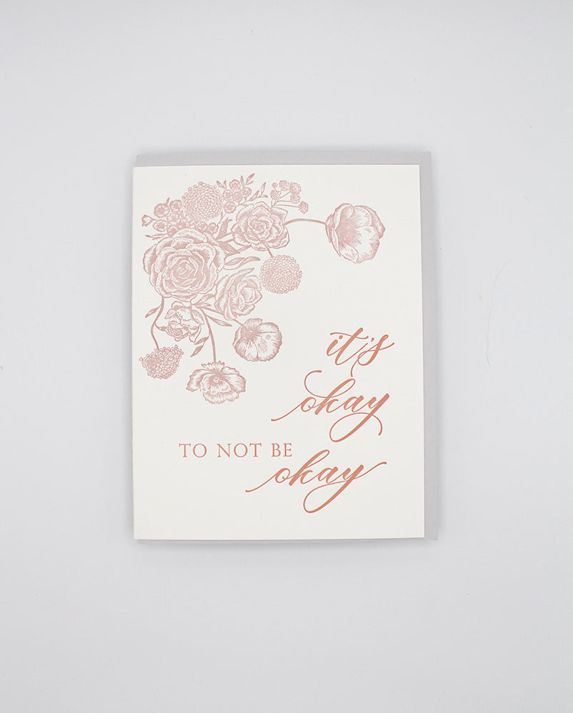 Letterpress encouragement card with florals that says "It's okay to not be okay" by Rust Belt Love