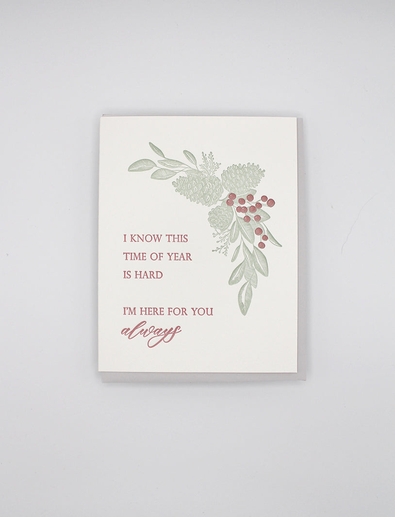 Letterpress holiday card with pinecones that says " I Know This Time Of Year Is Hard I'm Here For You Always" by Rust Belt Love