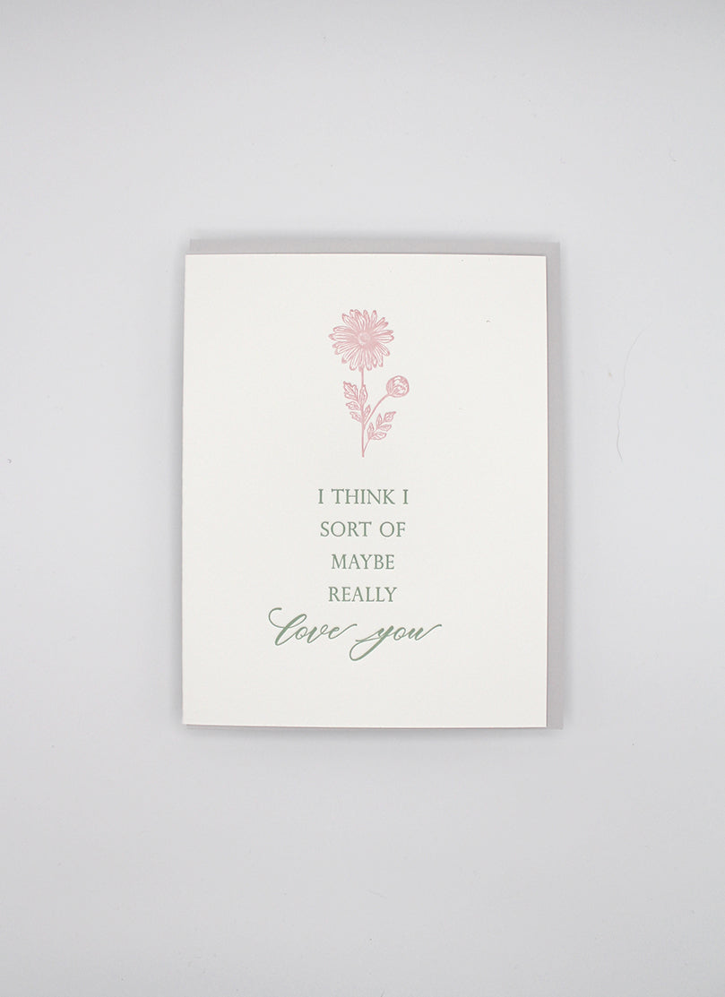 Rust Belt Love's floral letterpress love card that reads "I think I sort of maybe really love you".