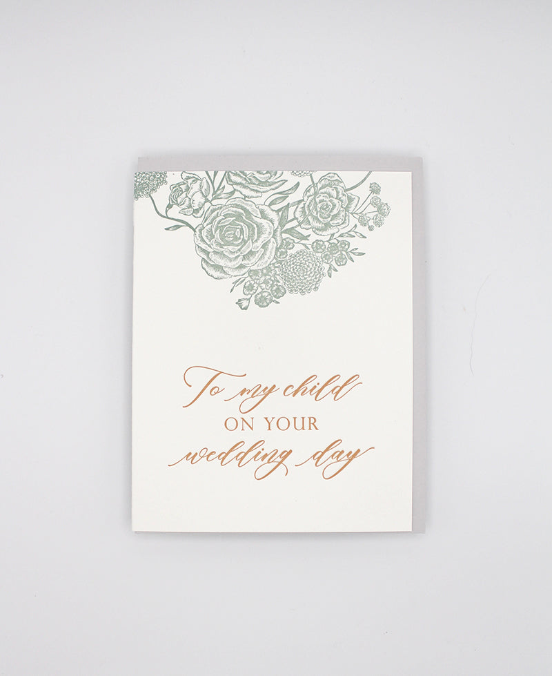 Letterpress wedding card with florals that says "to my child on your wedding day" by Rust Belt Love