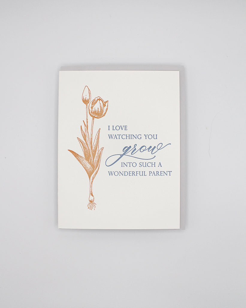 Letterpress encouragement card with florals that says "I love watching you grow into such a wonderful parent" by Rust Belt Love