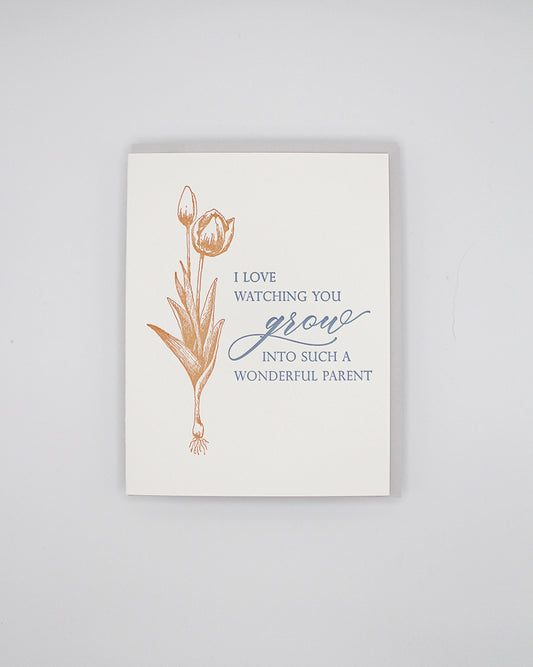 Letterpress encouragement card with florals that says "I love watching you grow into such a wonderful parent" by Rust Belt Love