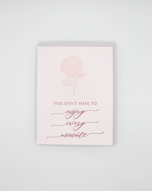 Letterpress encouragement card with florals that says "You don't have to enjoy every minute" by Rust Belt Love