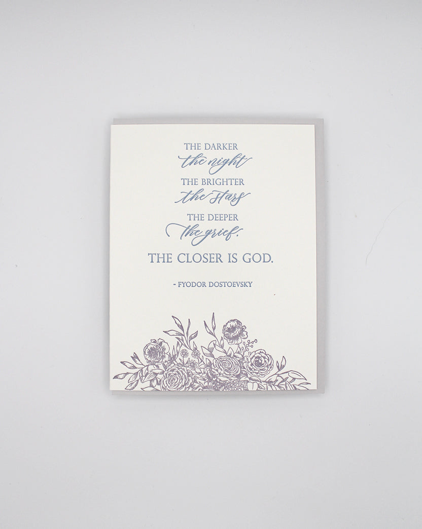 Letterpress sympathy card with florals that says "The darker the night, the brighter the stars, the deeper the grief, the closer is God.- Fyodor Dostoevsky"" by Rust Belt Love