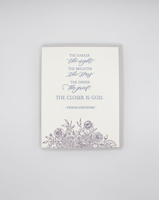 Letterpress sympathy card with florals that says "The darker the night, the brighter the stars, the deeper the grief, the closer is God.- Fyodor Dostoevsky"" by Rust Belt Love