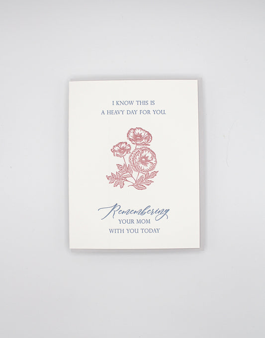 Letterpress mother's day card with florals that says "I know today isn't easy for you. Remembering your mom with you today" by Rust Belt Love