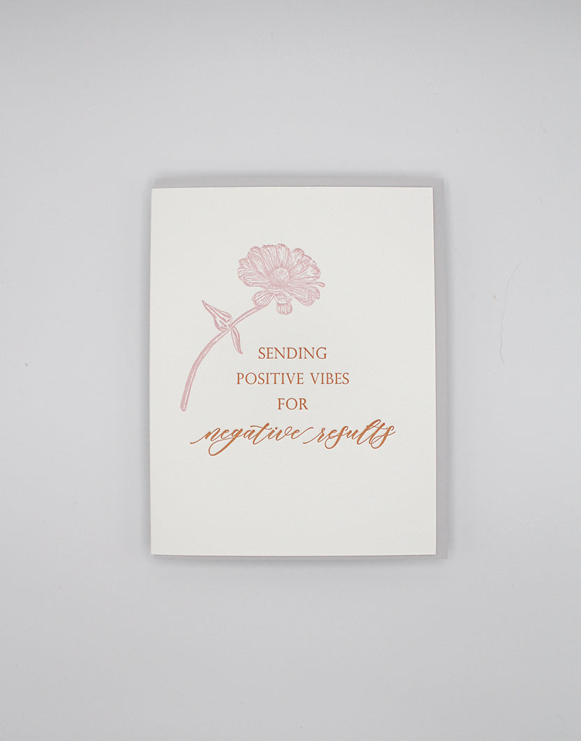 Letterpress friendship card with flower that says "Sending positive vibes for negative results" by Rust Belt Love