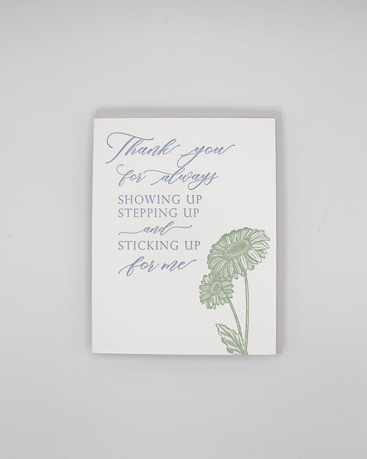 Letterpress thank you card with florals that says "Thank you for always showing up stepping up and sticking up for me" by Rust Belt Love