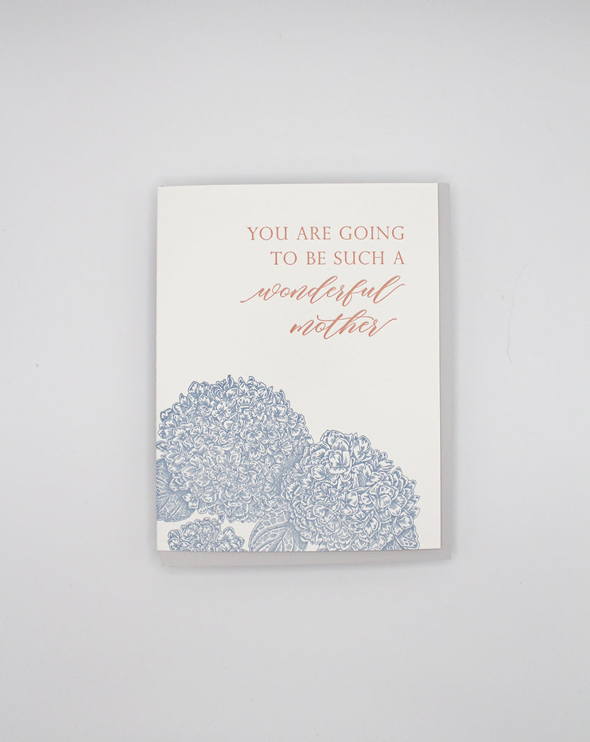 Letterpress card with hydrangeas that says "You Are Going To Be Such A Wonderful Mother" by Rust Belt Love